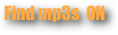 Find mp3s  ON 